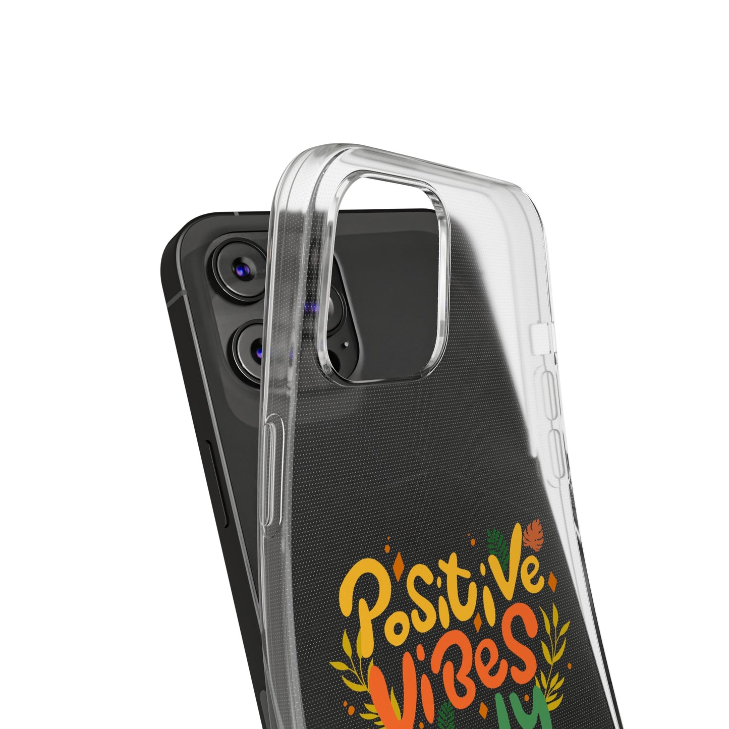 Positive Vibes Only Soft Phone Cases