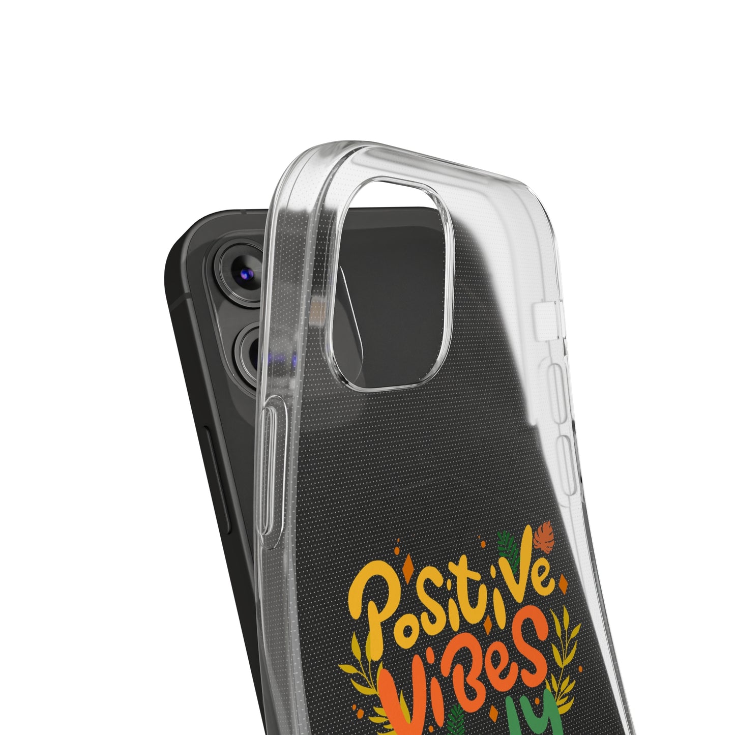 Positive Vibes Only Soft Phone Cases