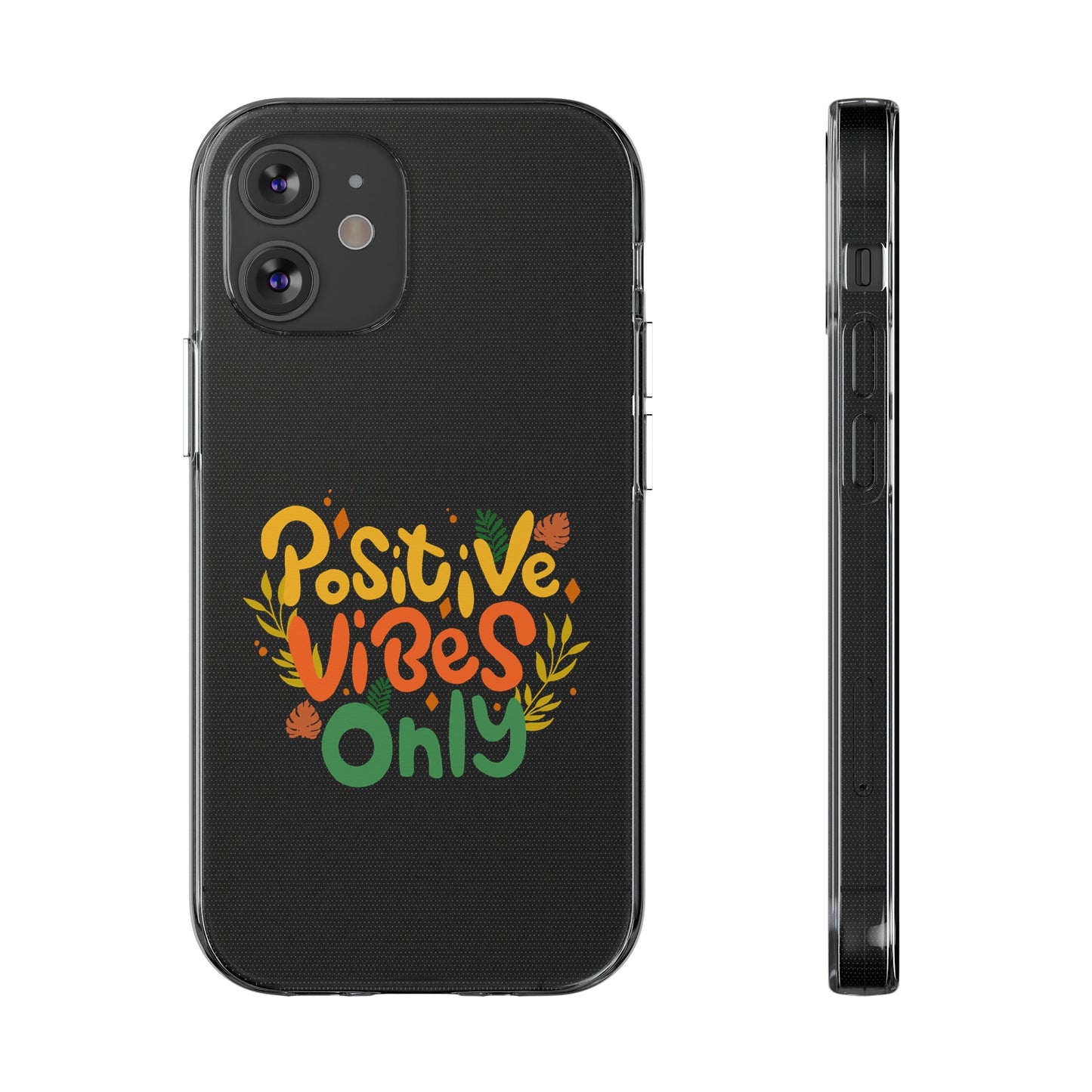 Positive Vibes Only Soft Phone Cases