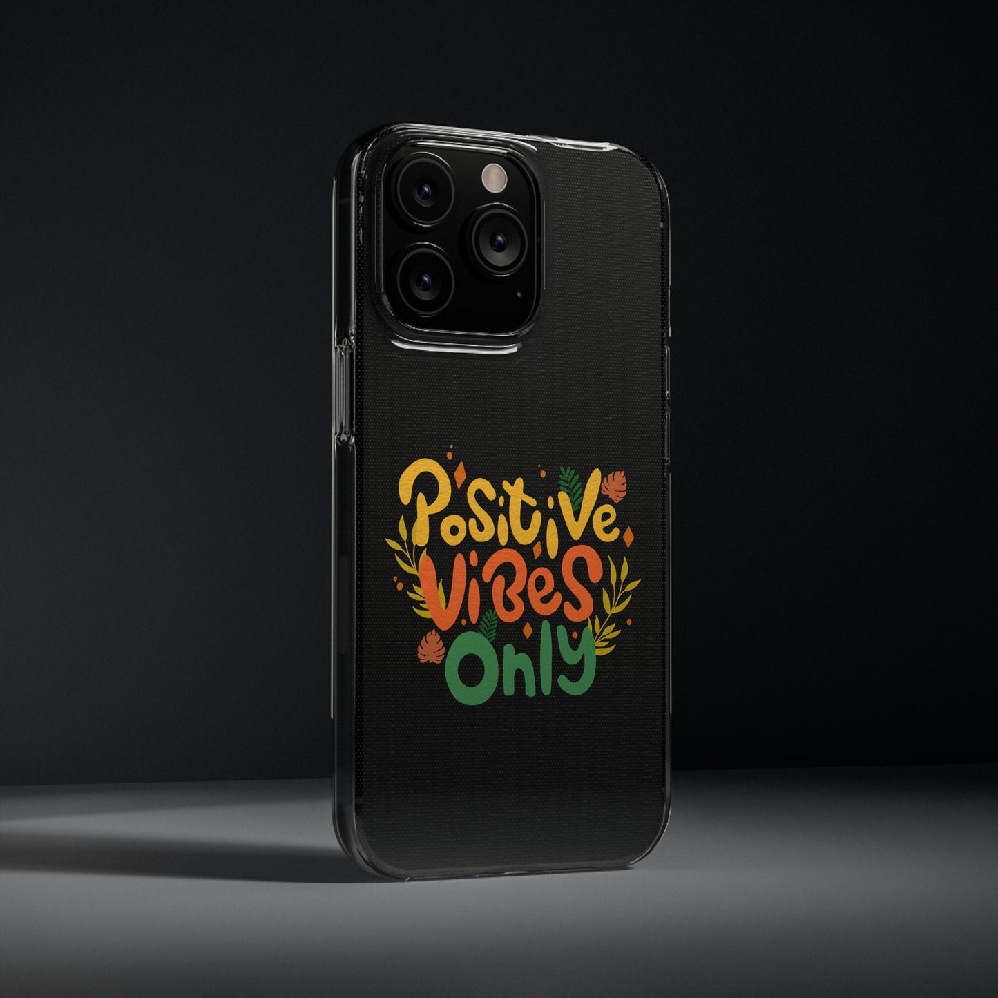 Positive Vibes Only Soft Phone Cases