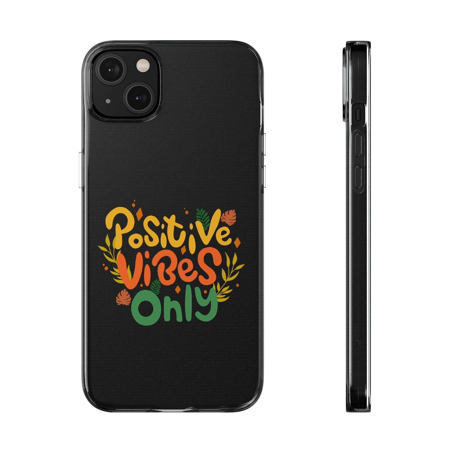 Positive Vibes Only Soft Phone Cases