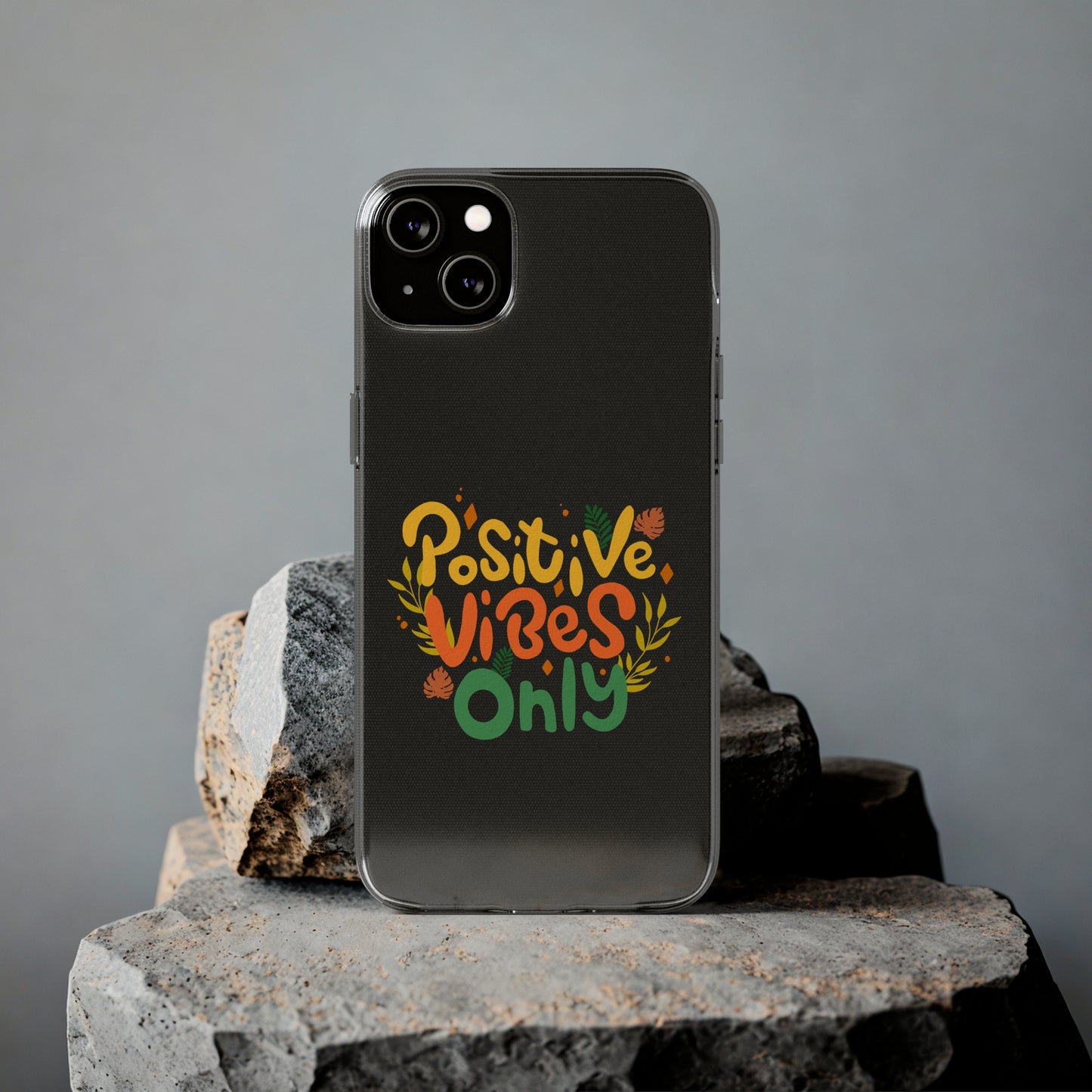 Positive Vibes Only Soft Phone Cases