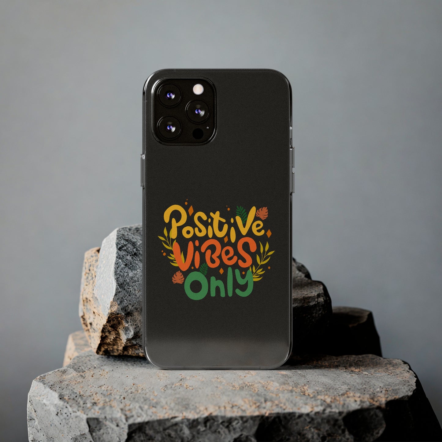 Positive Vibes Only Soft Phone Cases