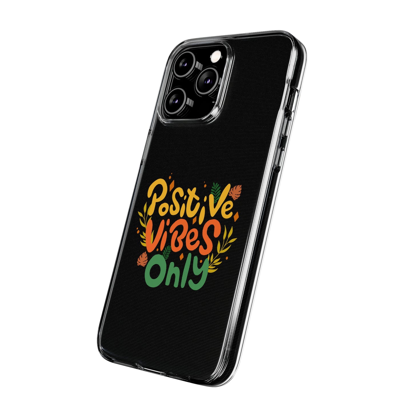 Positive Vibes Only Soft Phone Cases