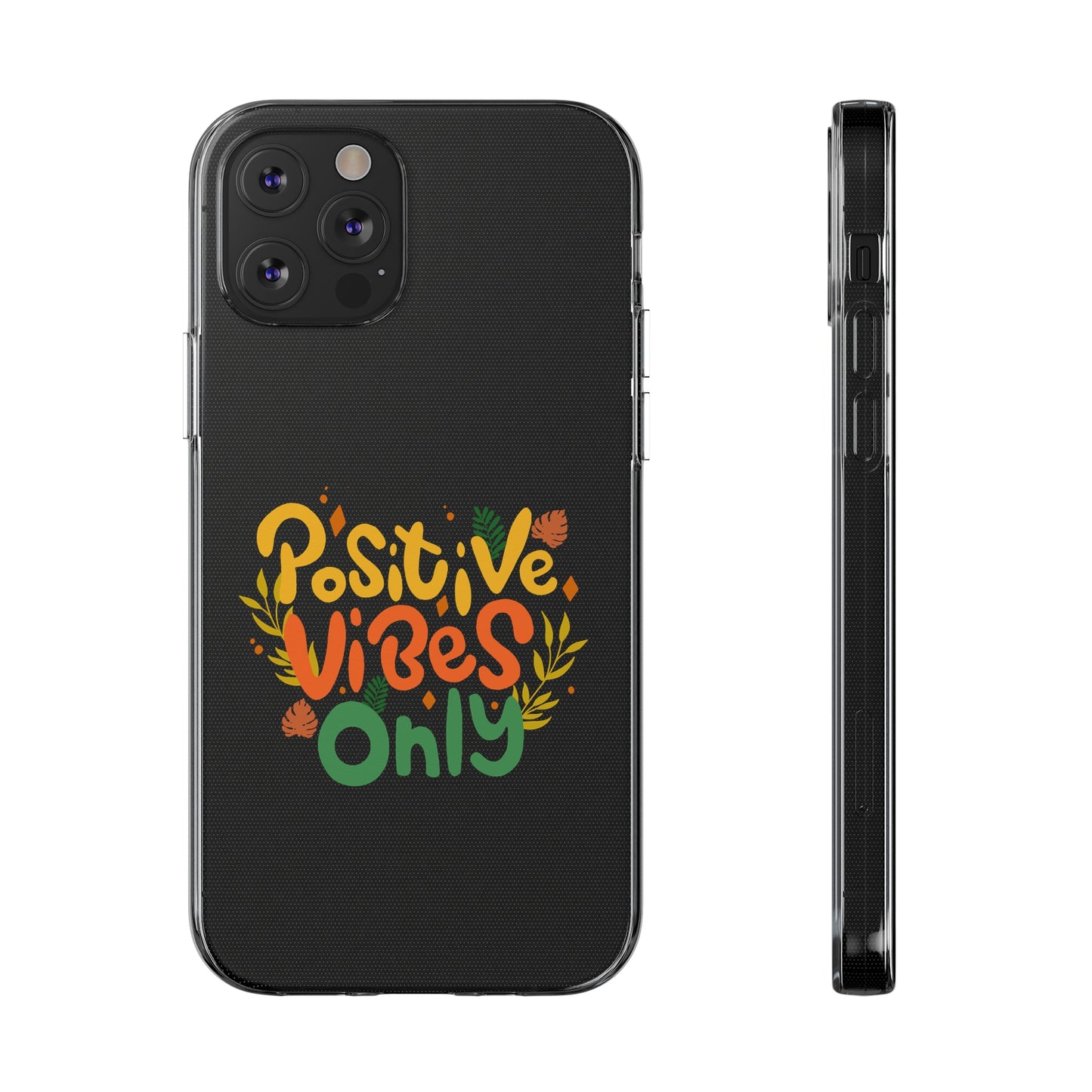 Positive Vibes Only Soft Phone Cases