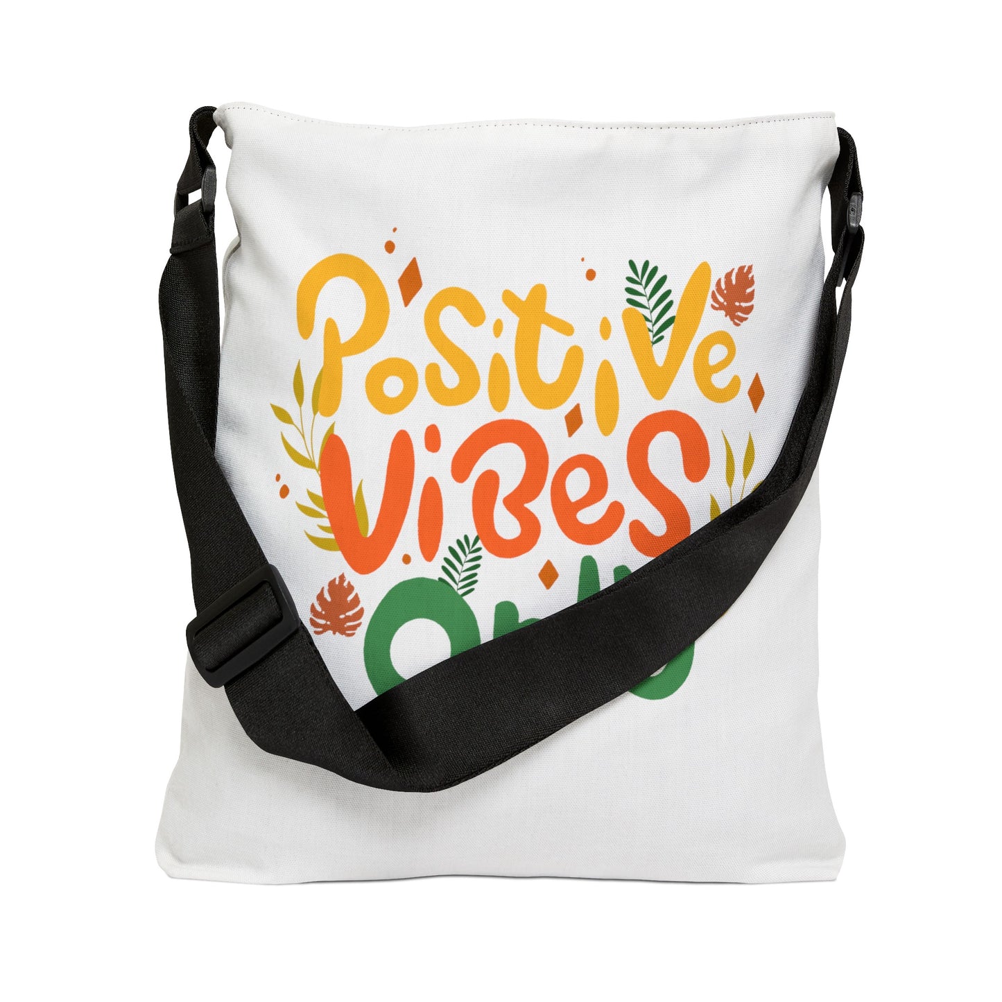 Positive Vibes Only Adjustable Tote Bag