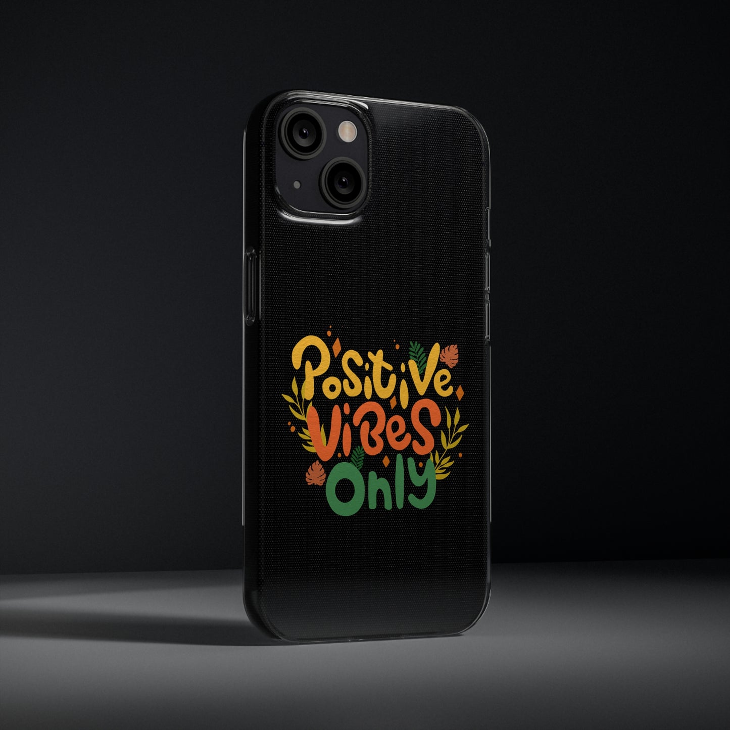 Positive Vibes Only Soft Phone Cases