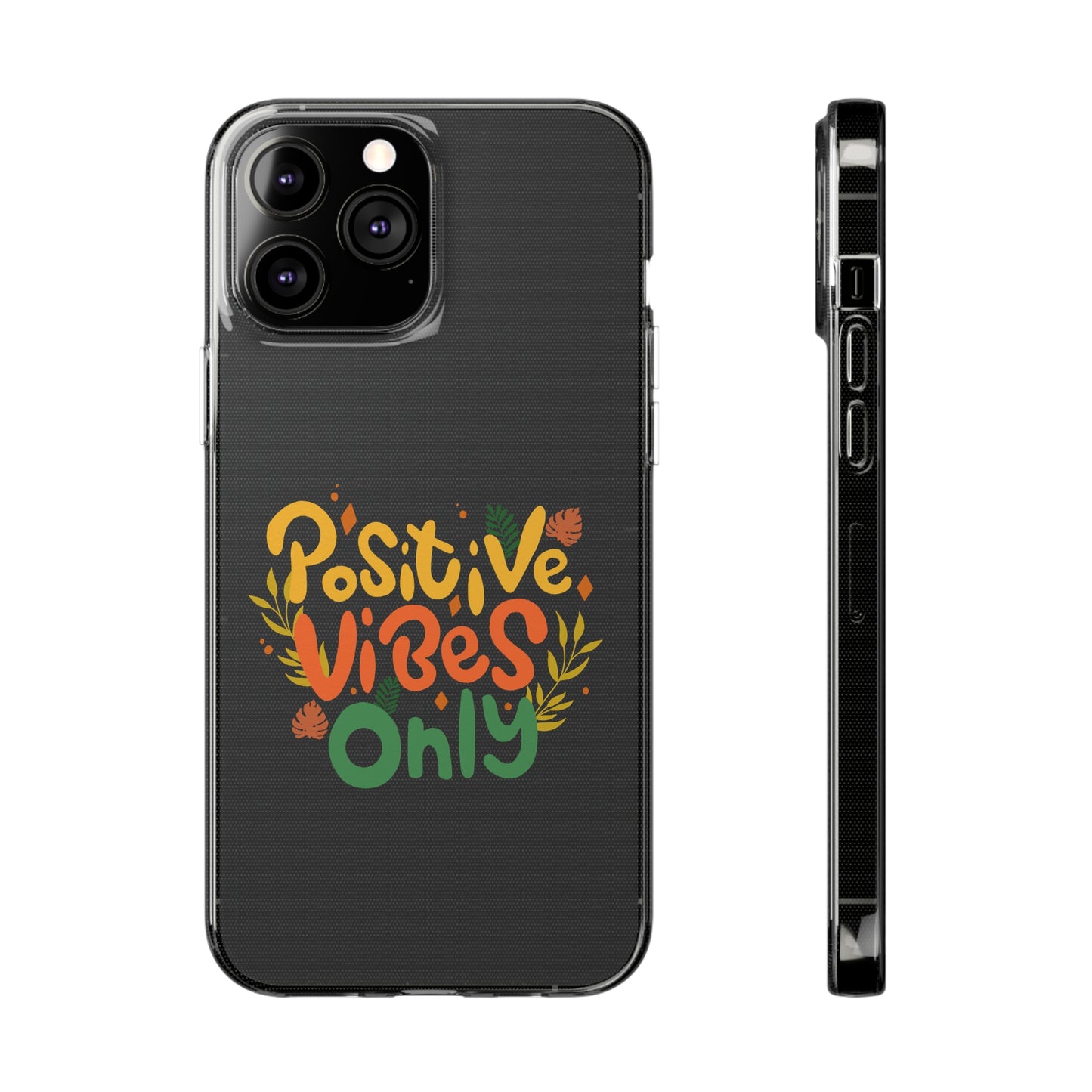 Positive Vibes Only Soft Phone Cases