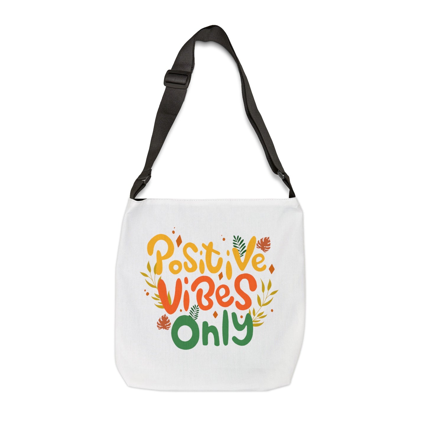 Positive Vibes Only Adjustable Tote Bag