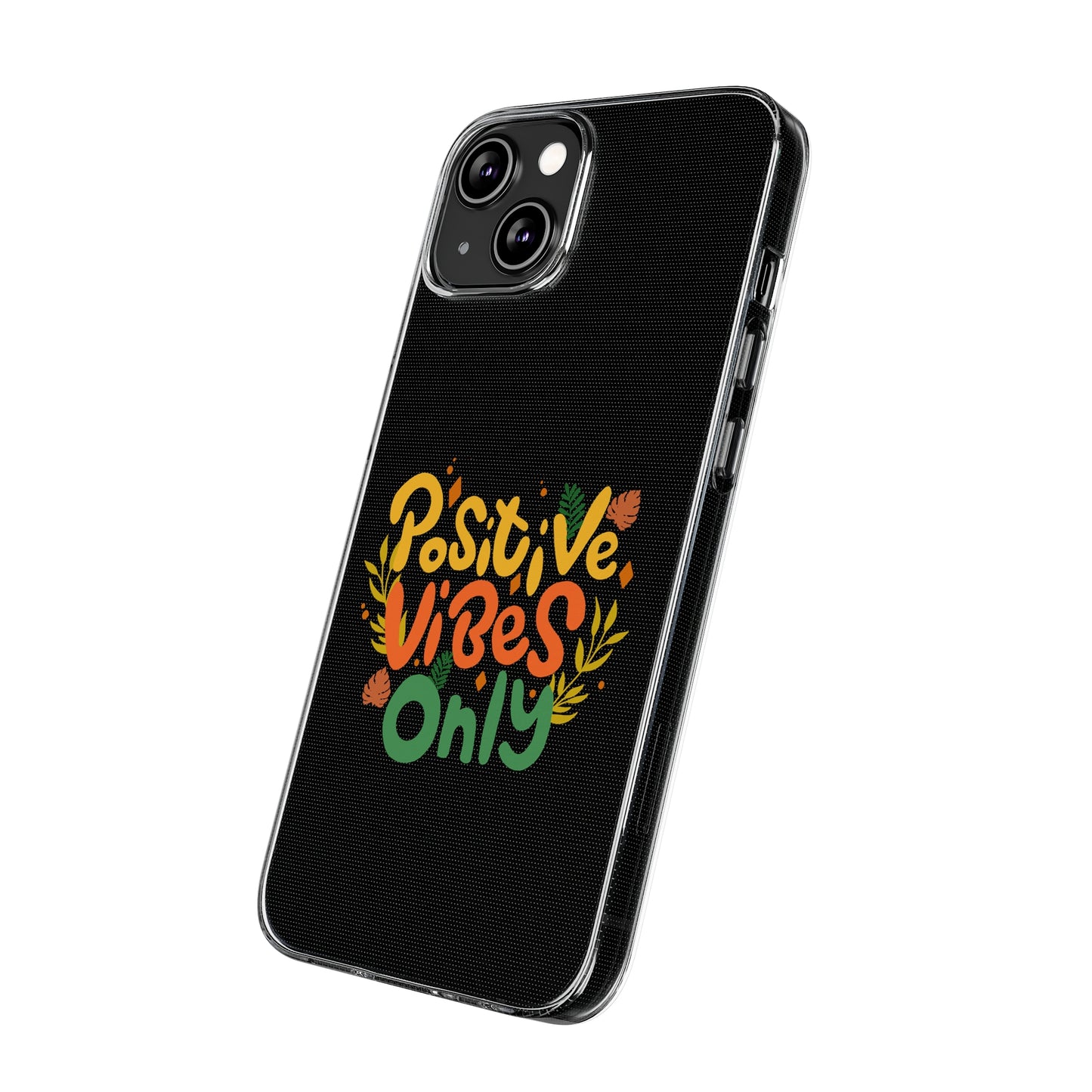 Positive Vibes Only Soft Phone Cases