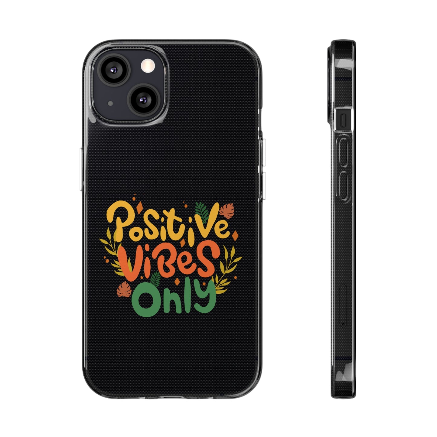 Positive Vibes Only Soft Phone Cases