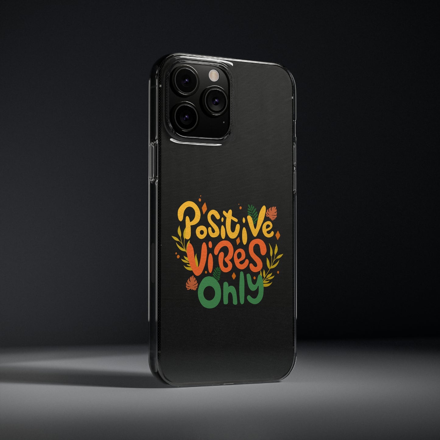 Positive Vibes Only Soft Phone Cases