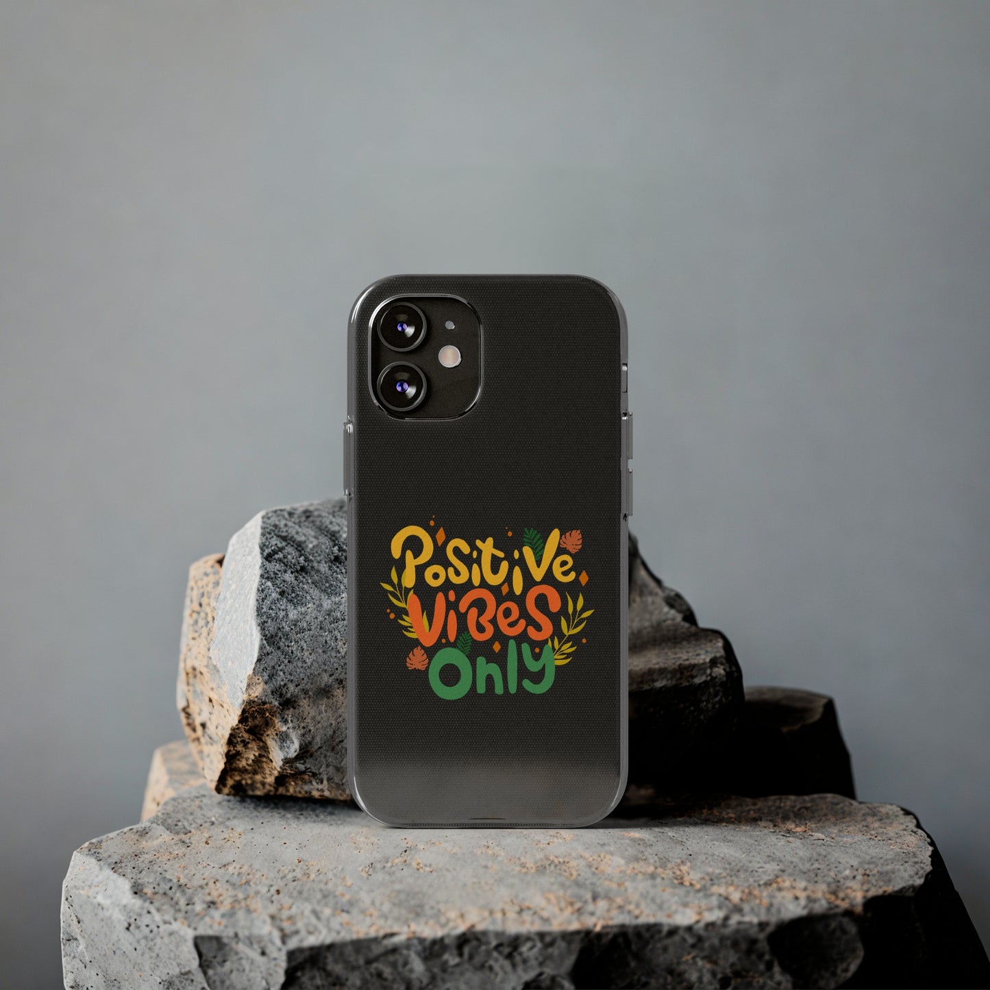 Positive Vibes Only Soft Phone Cases