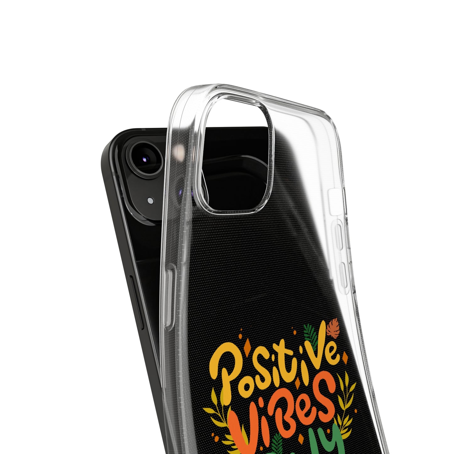 Positive Vibes Only Soft Phone Cases