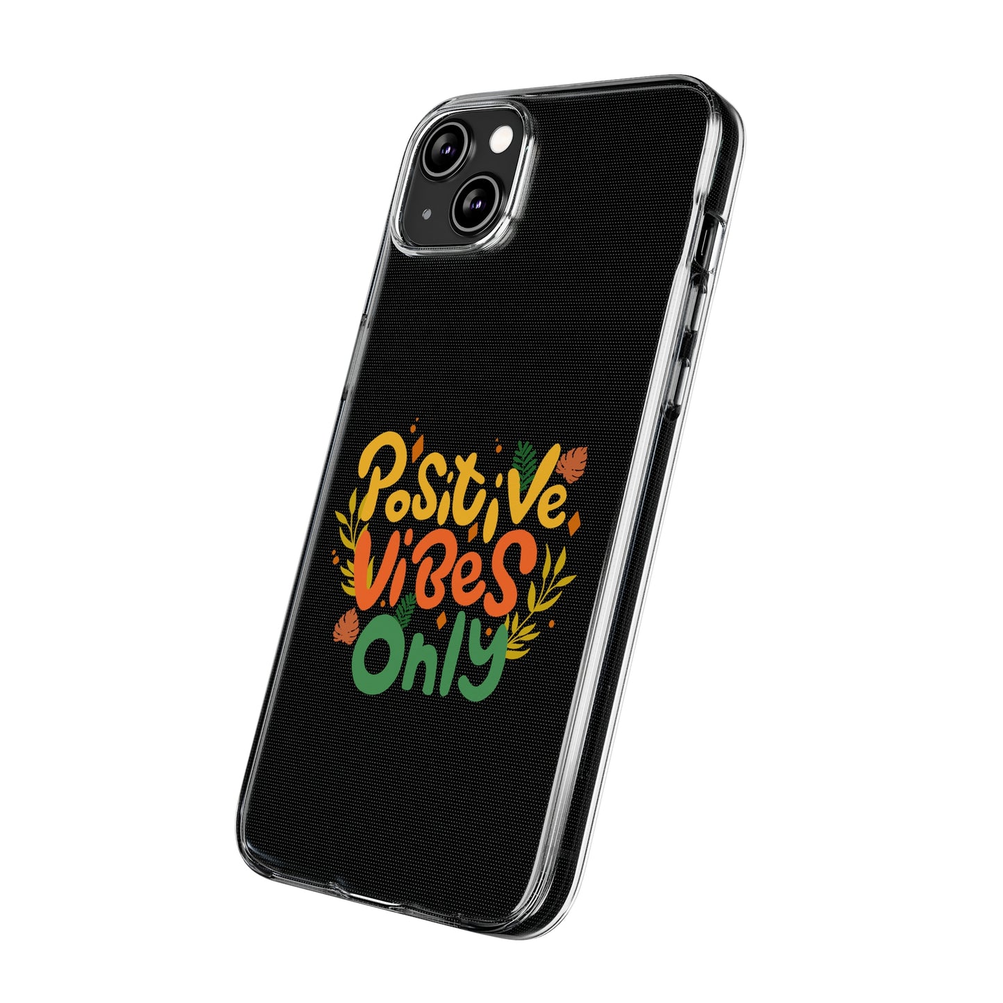 Positive Vibes Only Soft Phone Cases