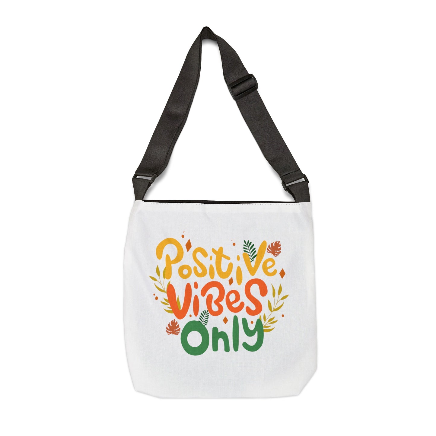 Positive Vibes Only Adjustable Tote Bag