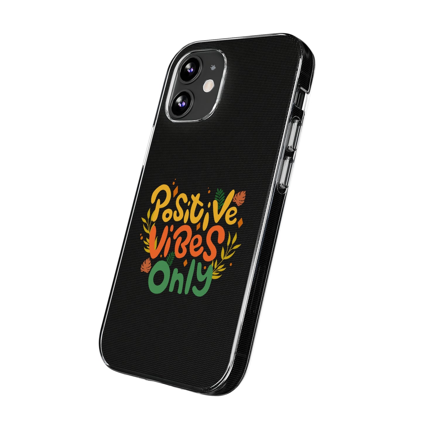 Positive Vibes Only Soft Phone Cases