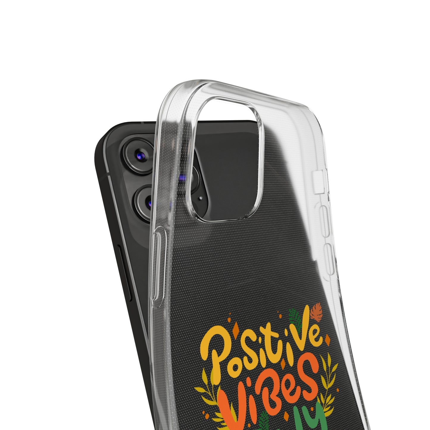 Positive Vibes Only Soft Phone Cases