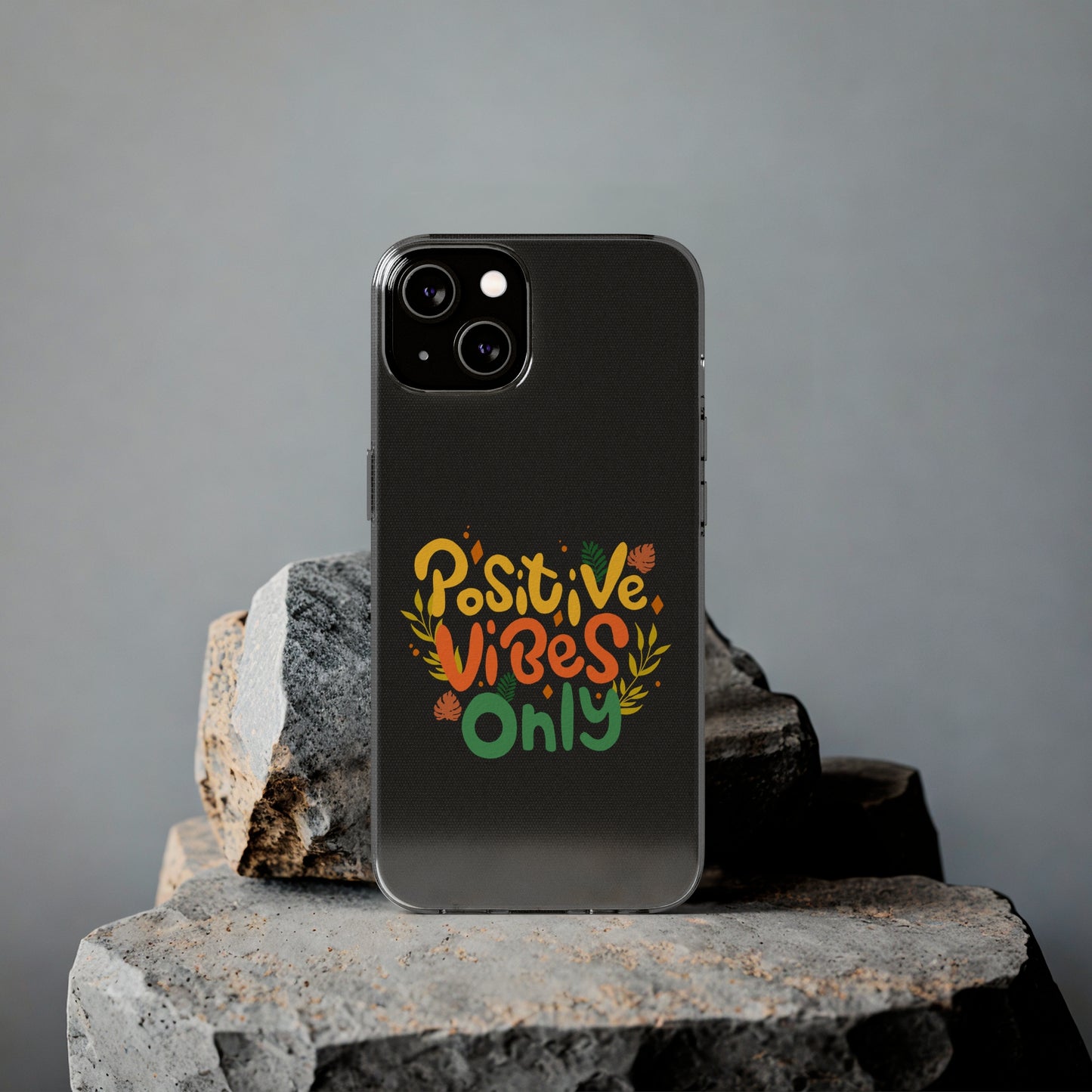 Positive Vibes Only Soft Phone Cases