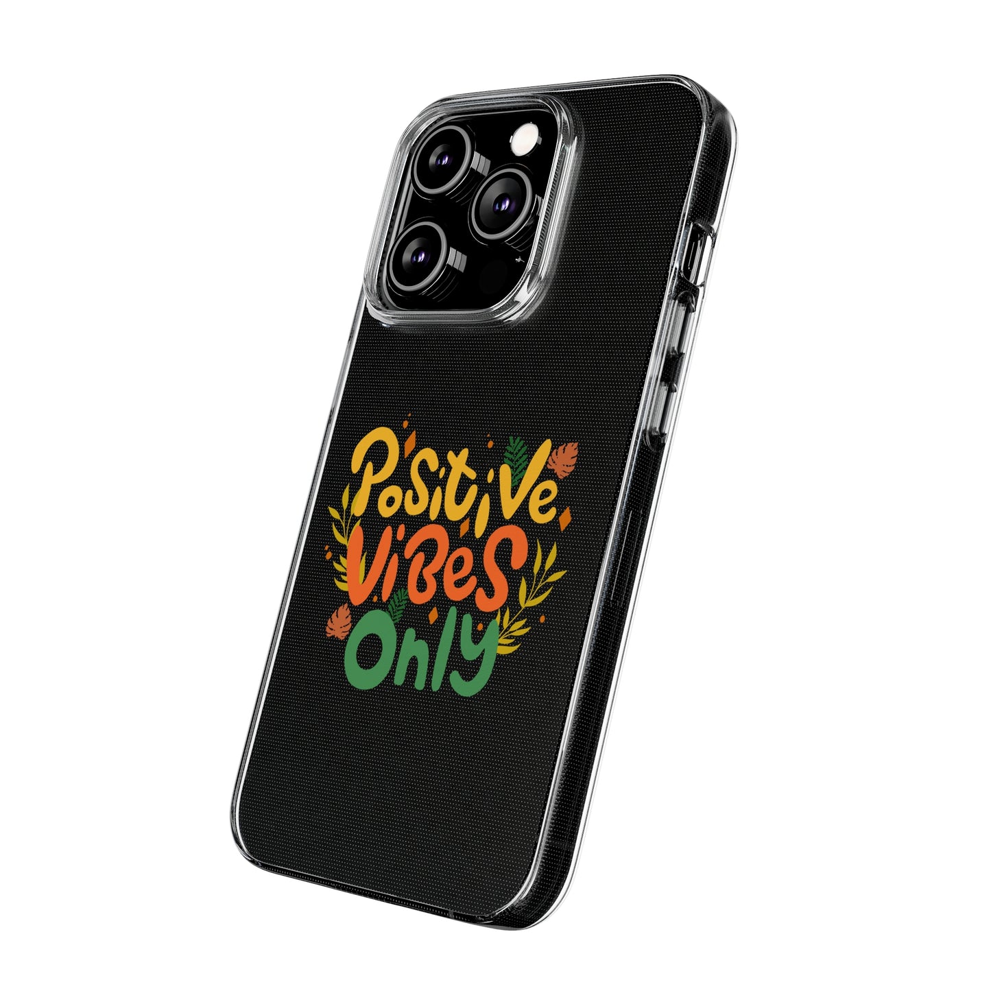 Positive Vibes Only Soft Phone Cases