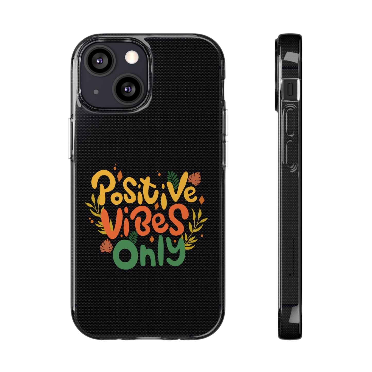 Positive Vibes Only Soft Phone Cases