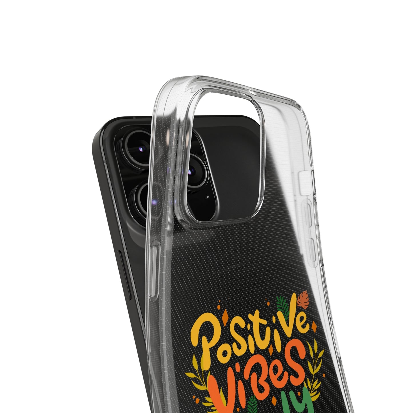 Positive Vibes Only Soft Phone Cases