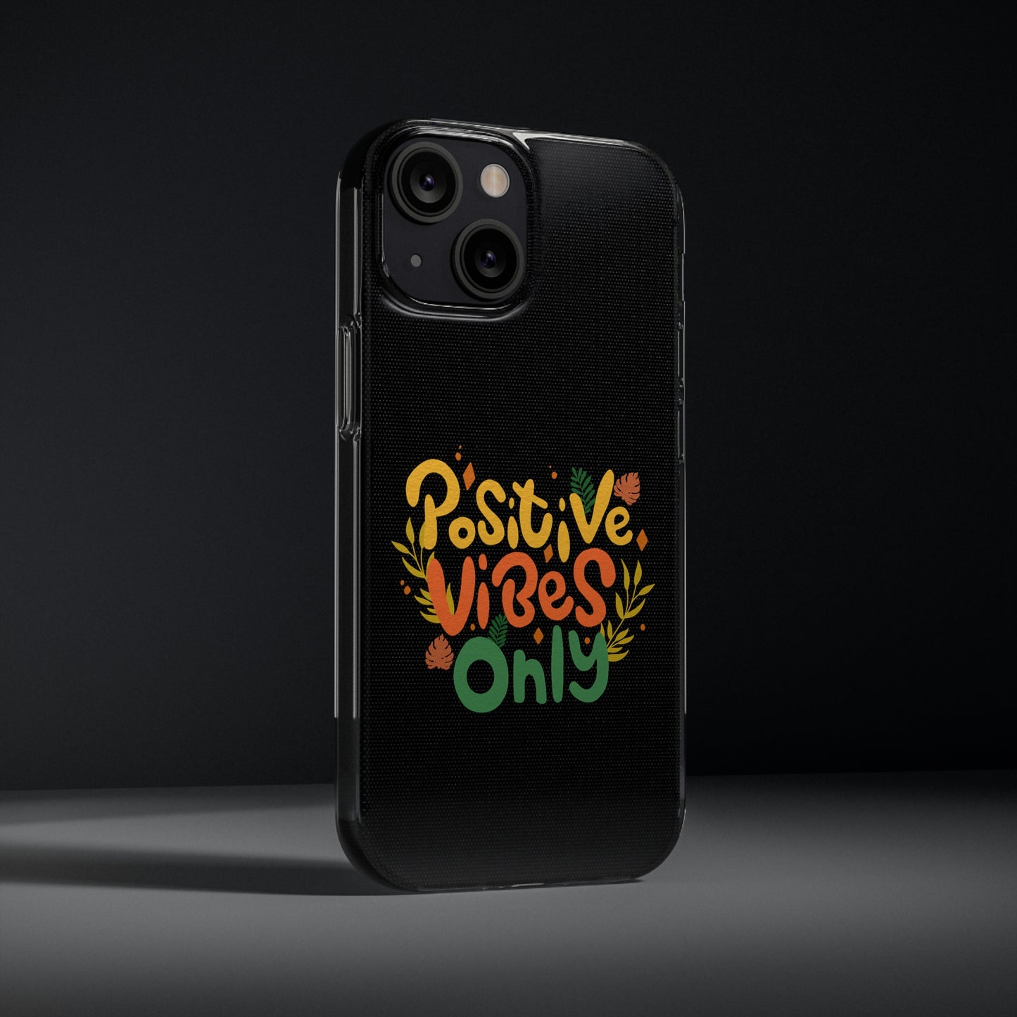 Positive Vibes Only Soft Phone Cases