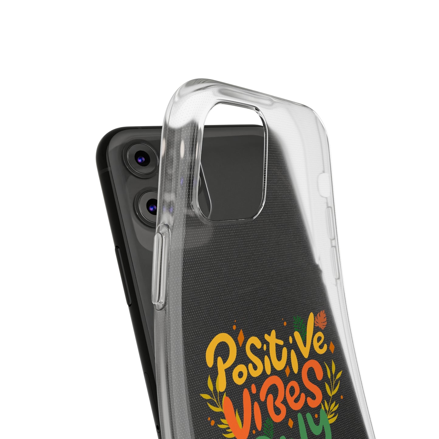 Positive Vibes Only Soft Phone Cases