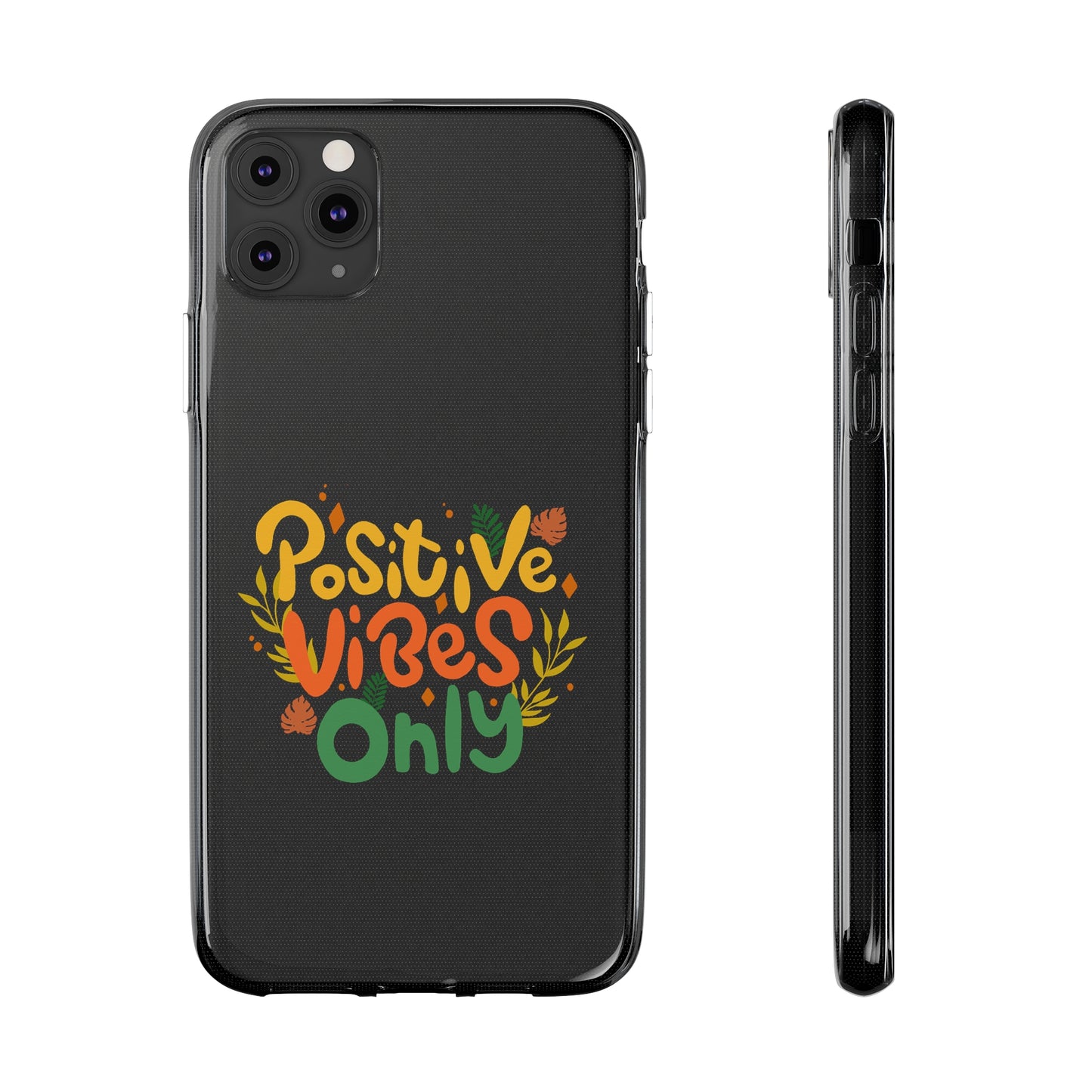 Positive Vibes Only Soft Phone Cases