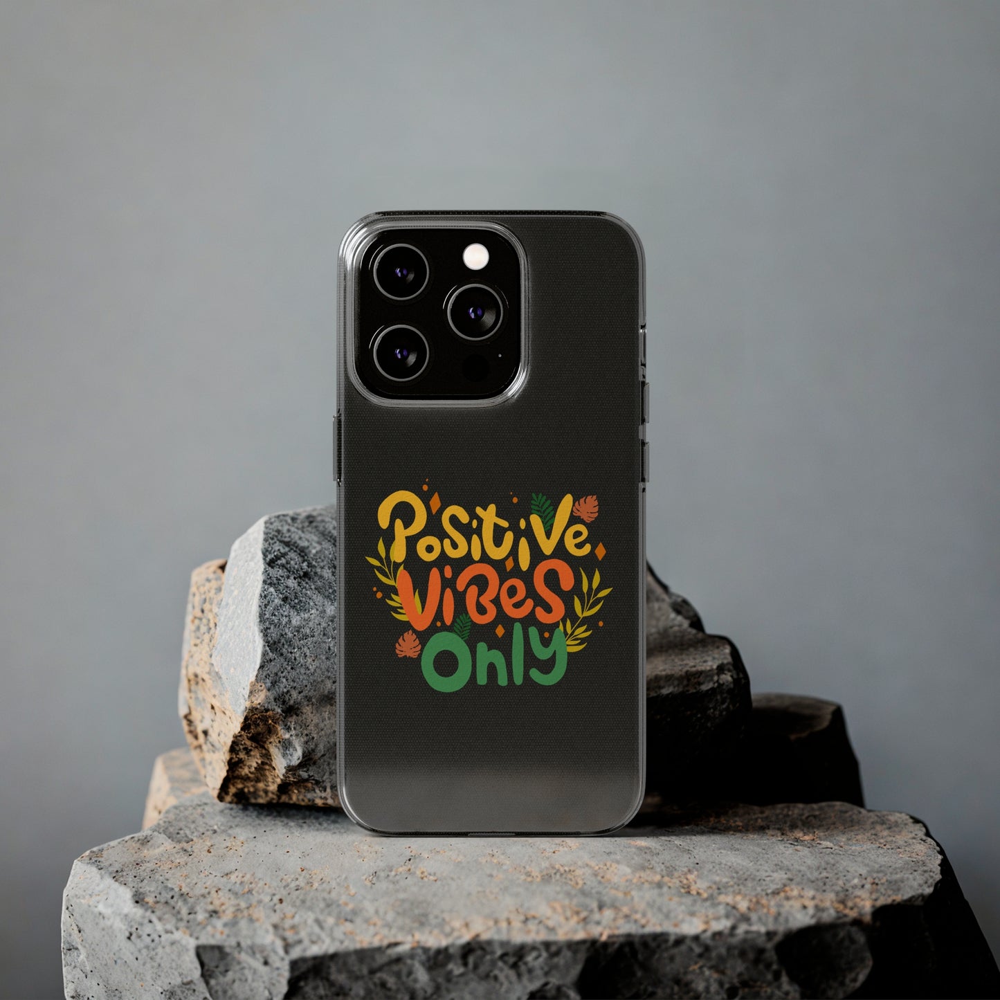 Positive Vibes Only Soft Phone Cases