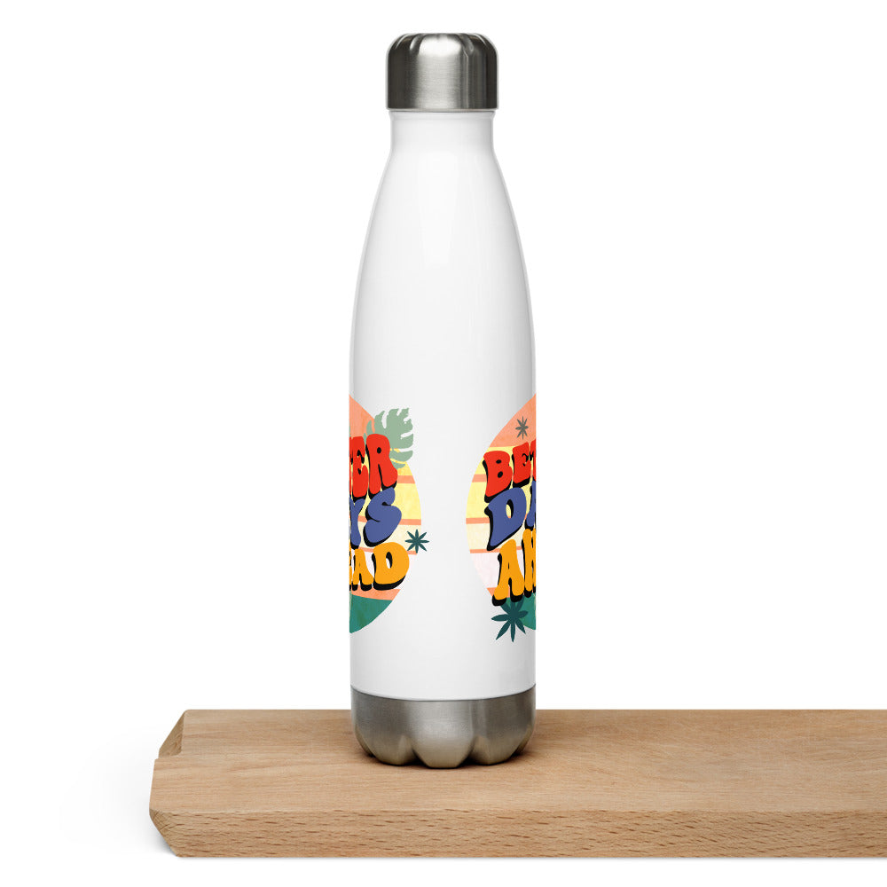 Better Days Ahead Stainless steel water bottle