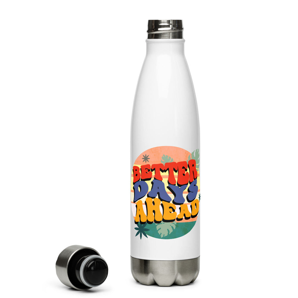 Better Days Ahead Stainless steel water bottle