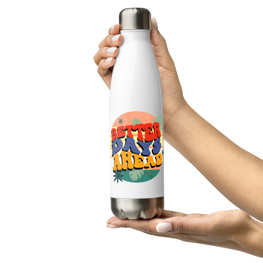 Better Days Ahead Stainless steel water bottle