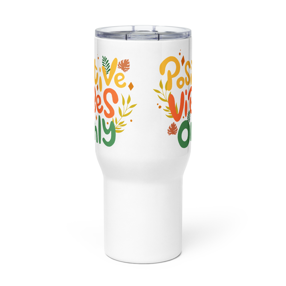 Positive Vibes Only Travel mug with a handle