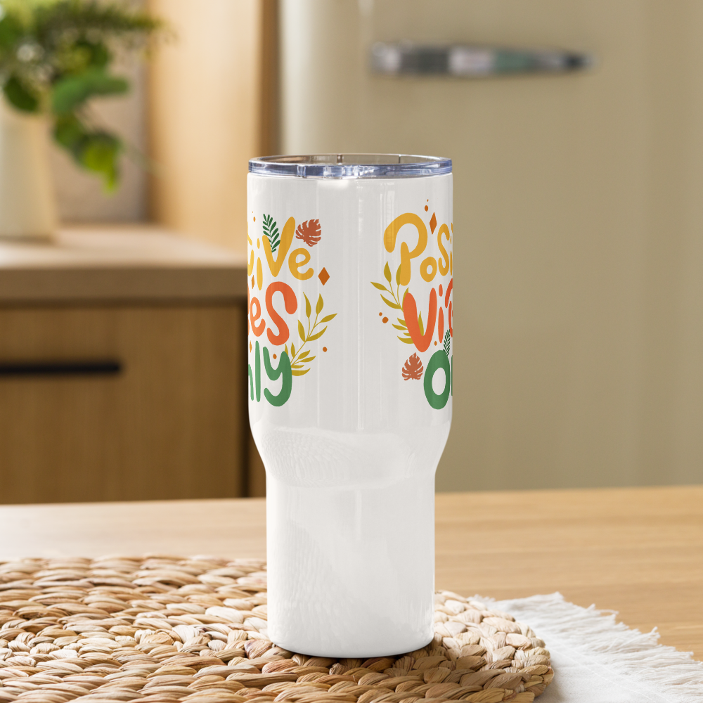 Positive Vibes Only Travel mug with a handle