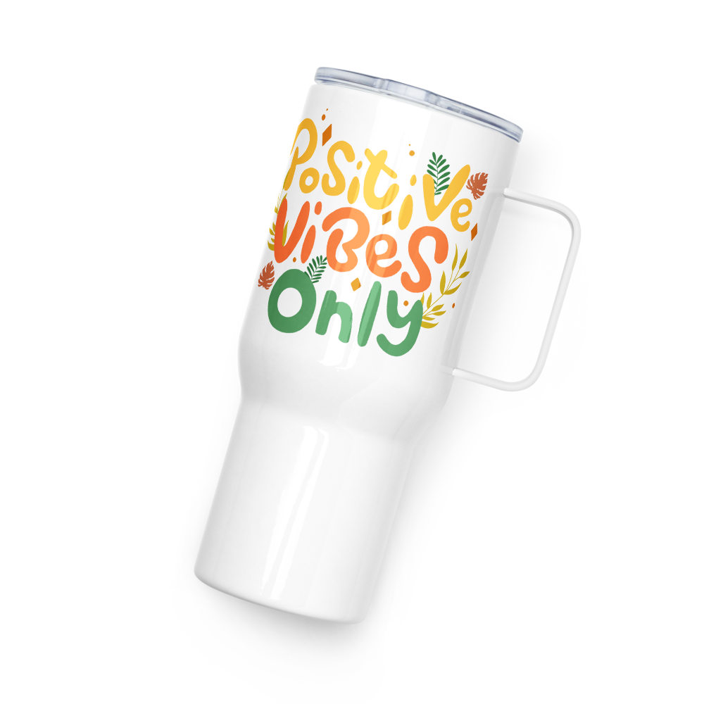 Positive Vibes Only Travel mug with a handle