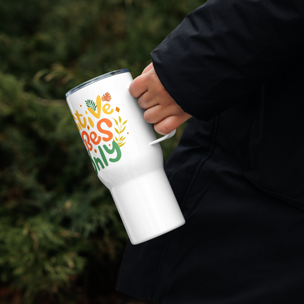 Positive Vibes Only Travel mug with a handle