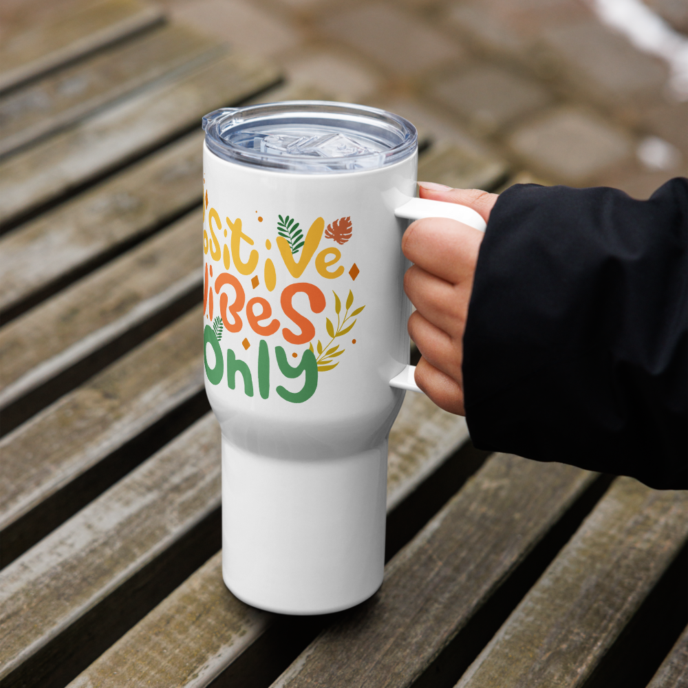 Positive Vibes Only Travel mug with a handle