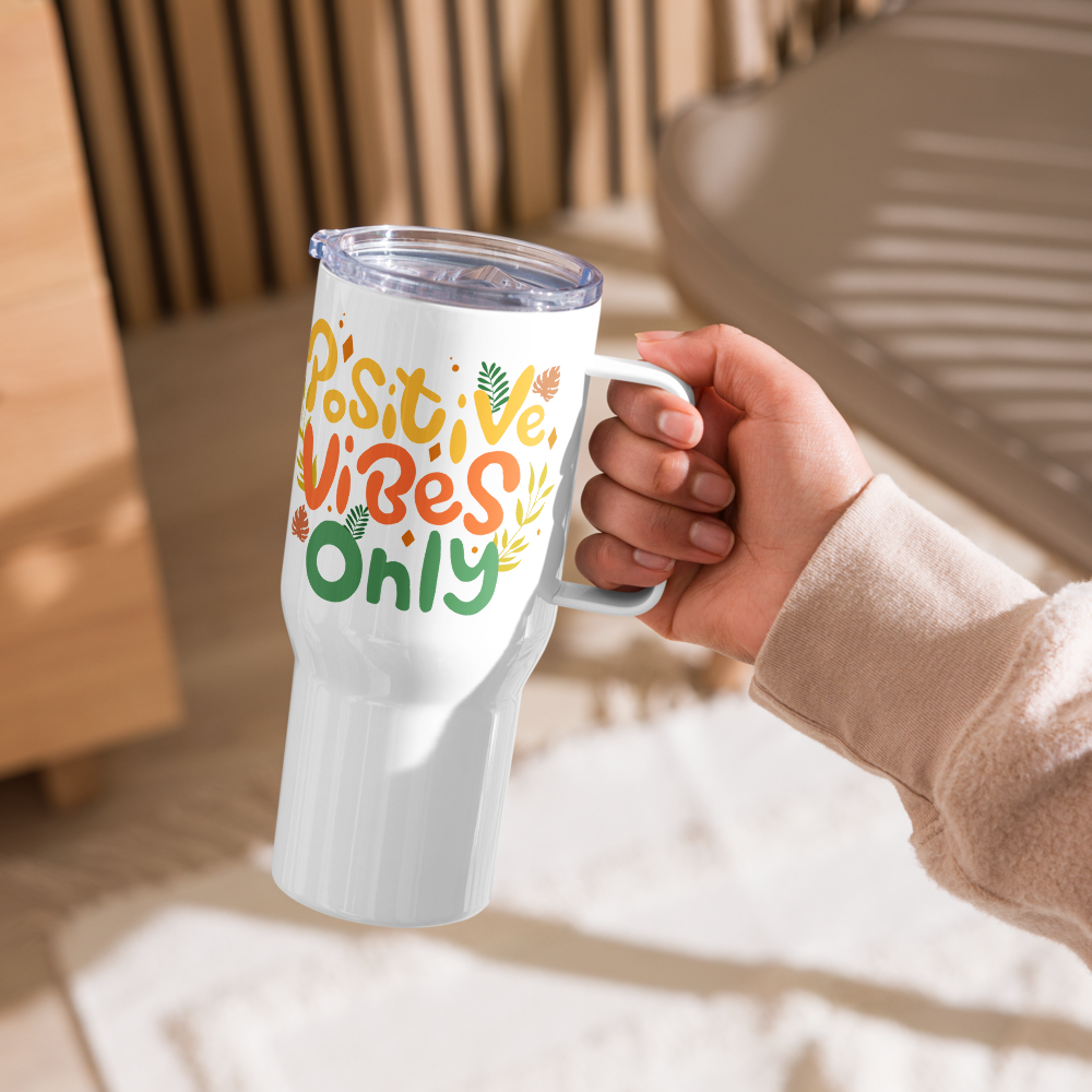 Positive Vibes Only Travel mug with a handle