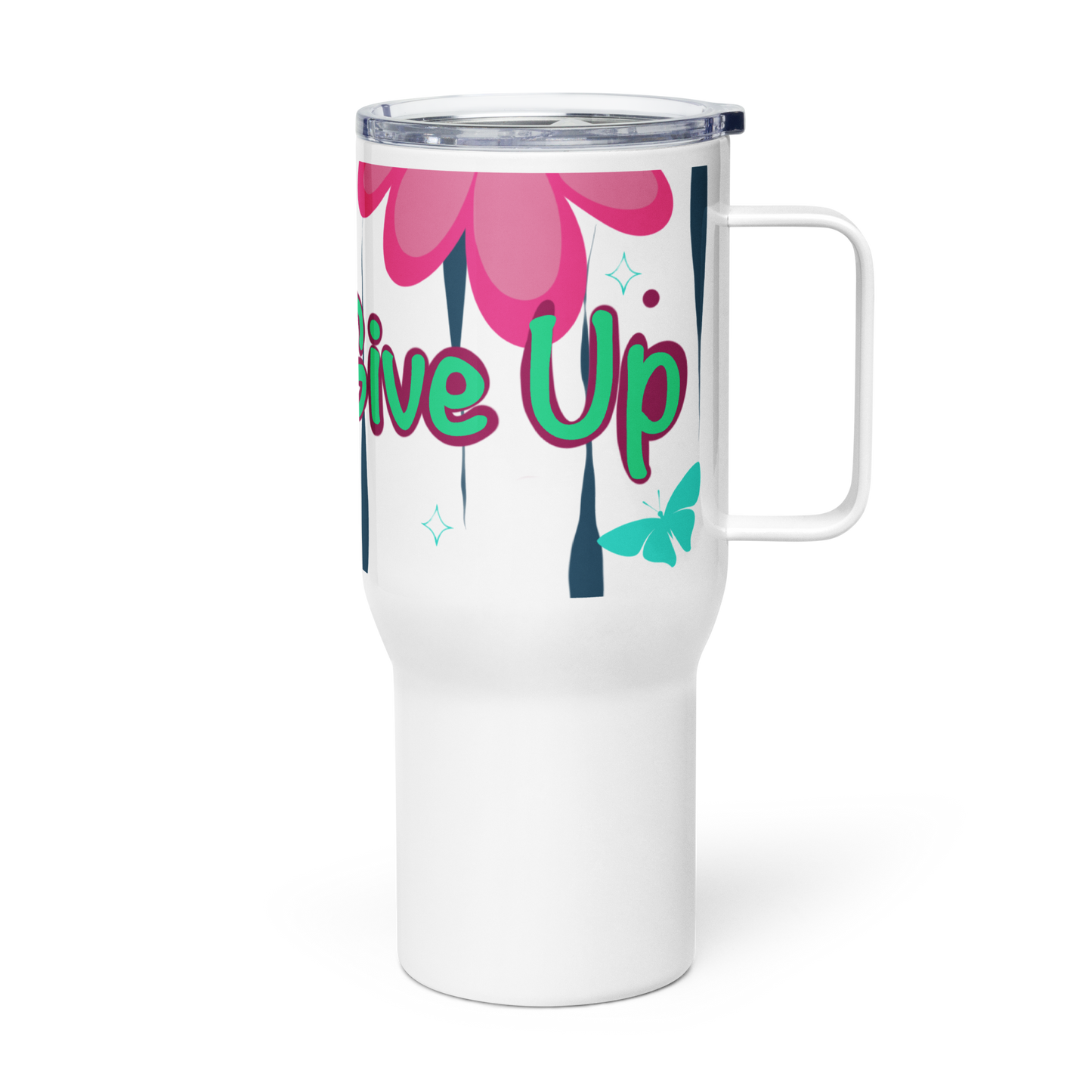 Never Give Up Travel mug with a handle