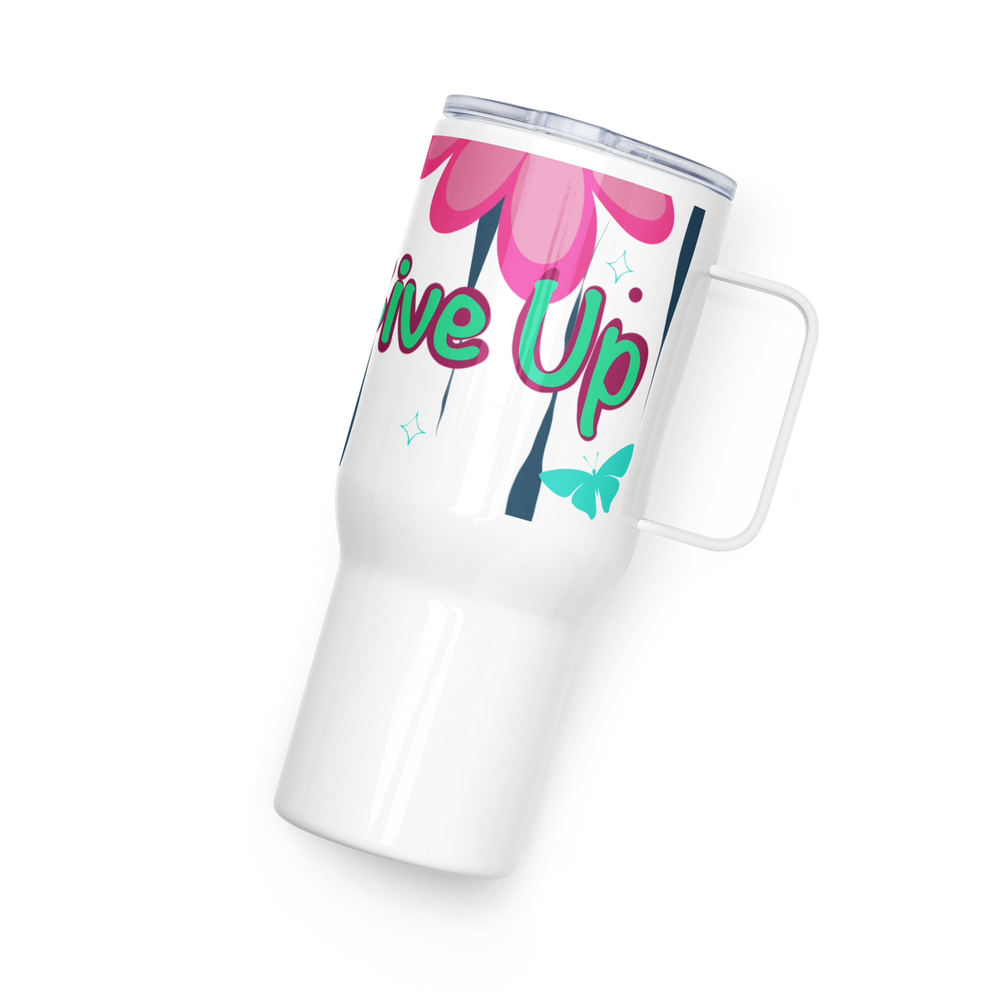 Never Give Up Travel mug with a handle