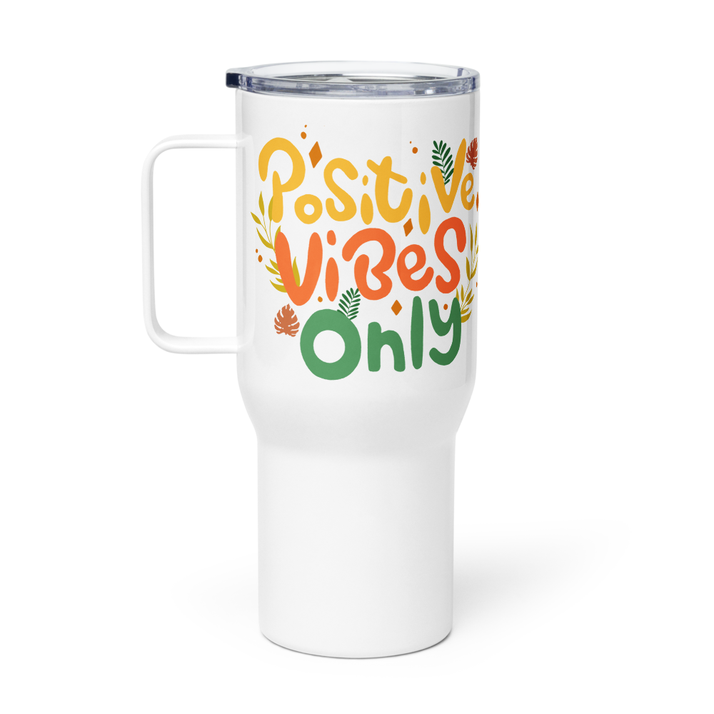 Positive Vibes Only Travel mug with a handle