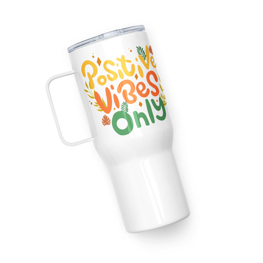 Positive Vibes Only Travel mug with a handle