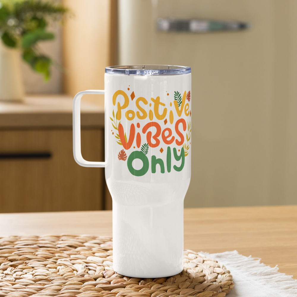 Positive Vibes Only Travel mug with a handle