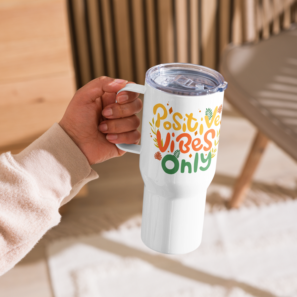 Positive Vibes Only Travel mug with a handle