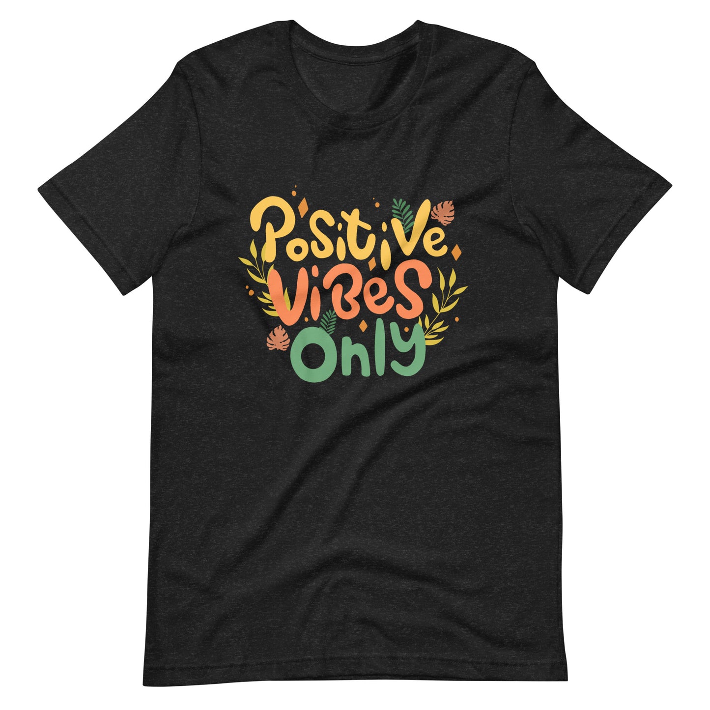 Positive Vibes Only Unisex t-shirt