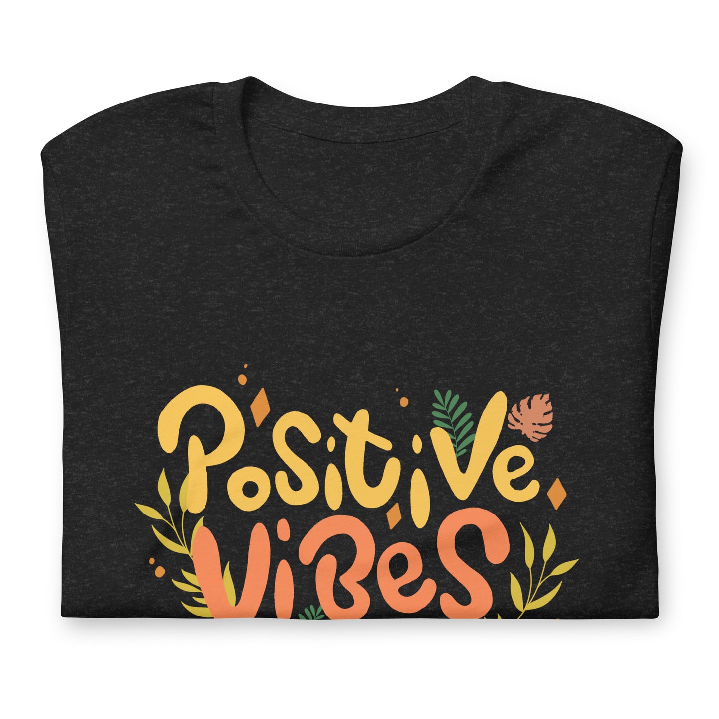 Positive Vibes Only Unisex t-shirt