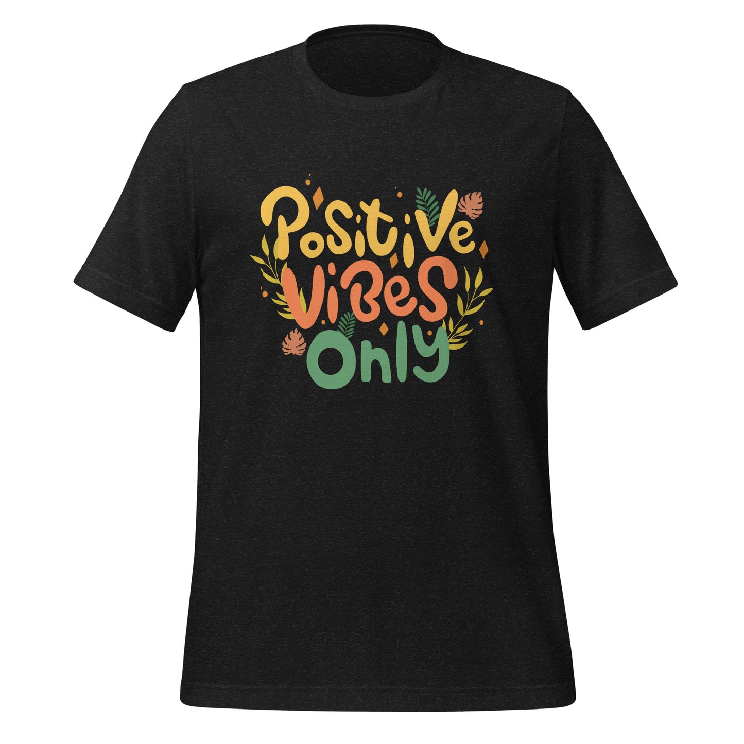 Positive Vibes Only Unisex t-shirt