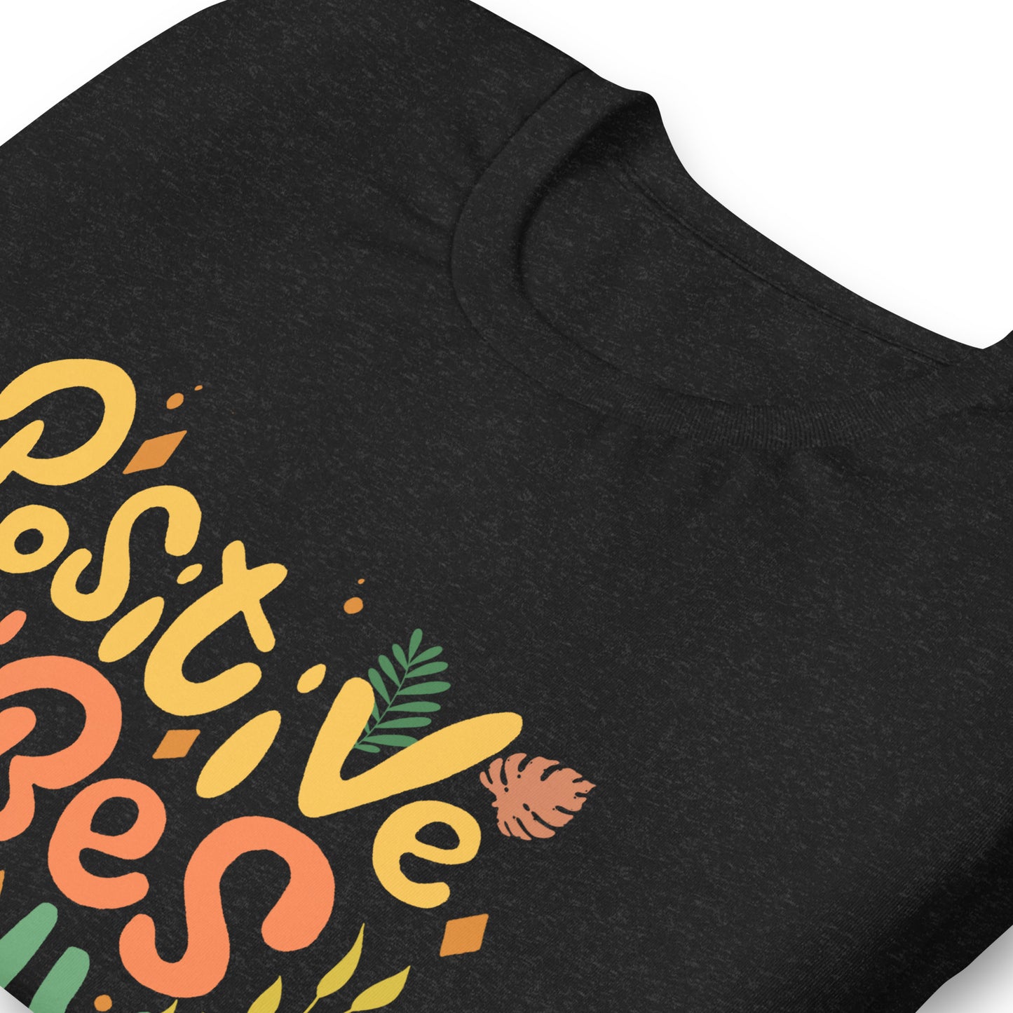 Positive Vibes Only Unisex t-shirt